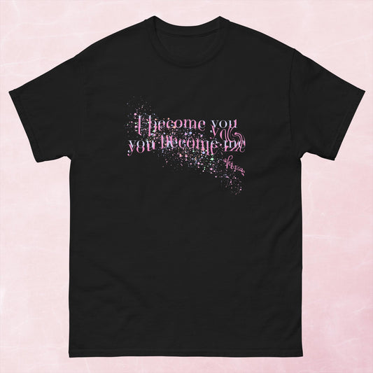 "I become you, you become me" classic tee