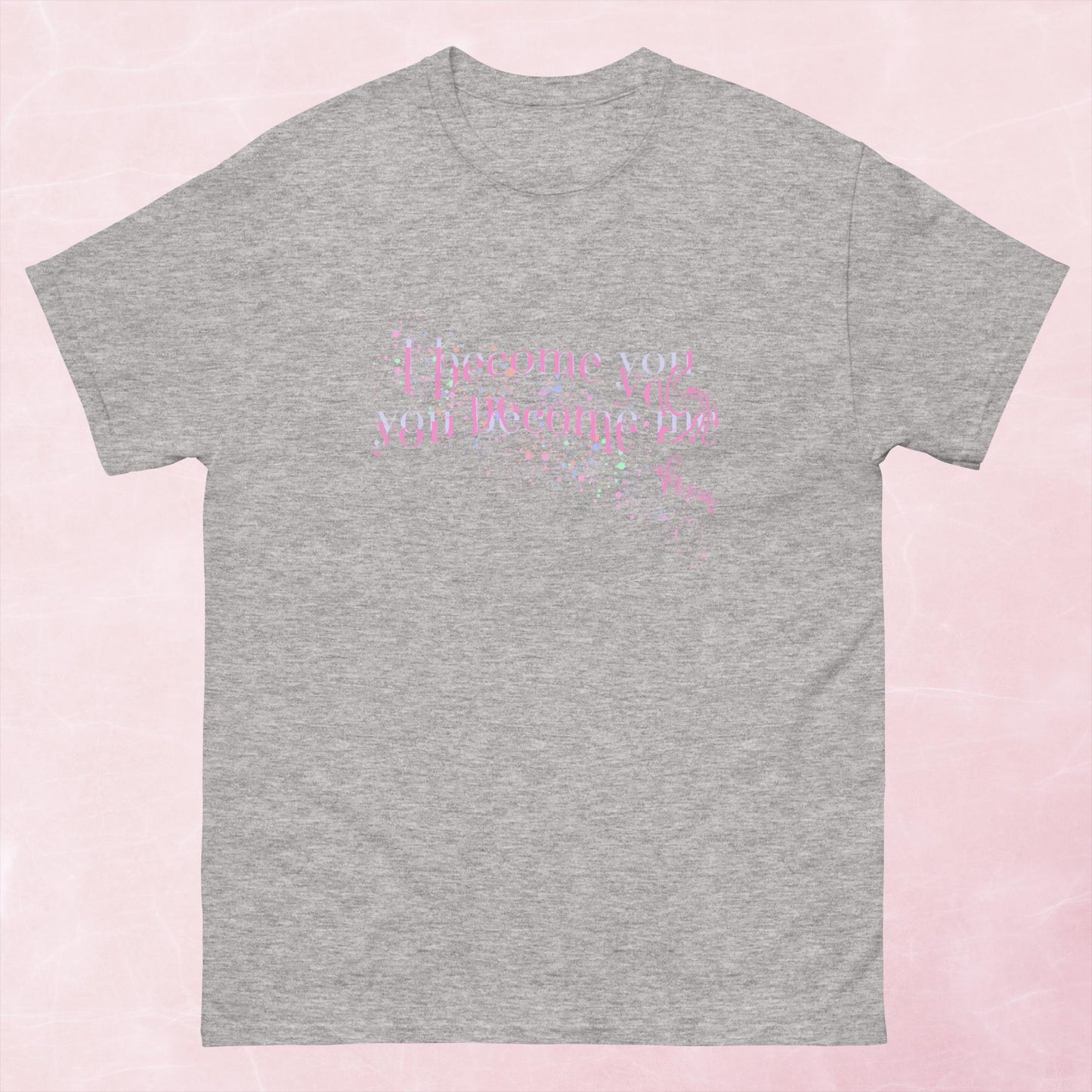 "I become you, you become me" classic tee
