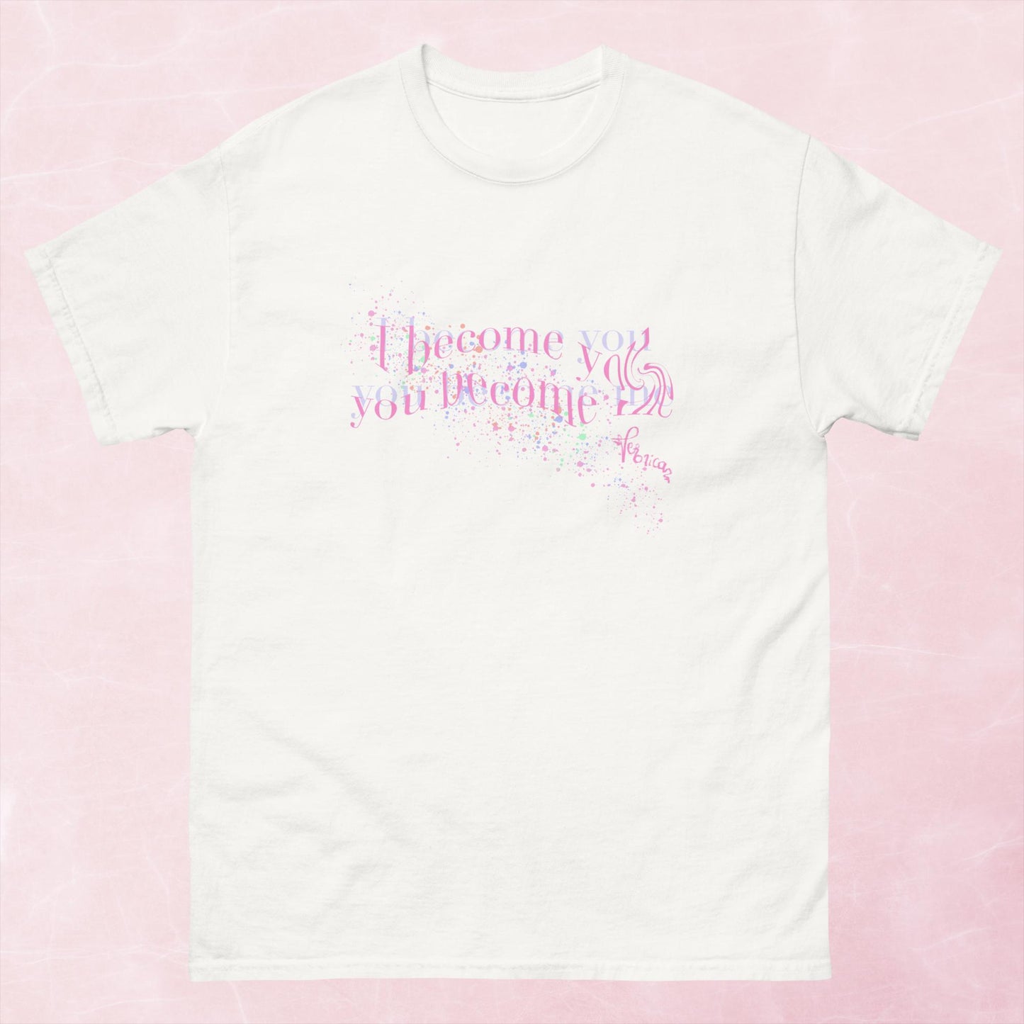 "I become you, you become me" classic tee