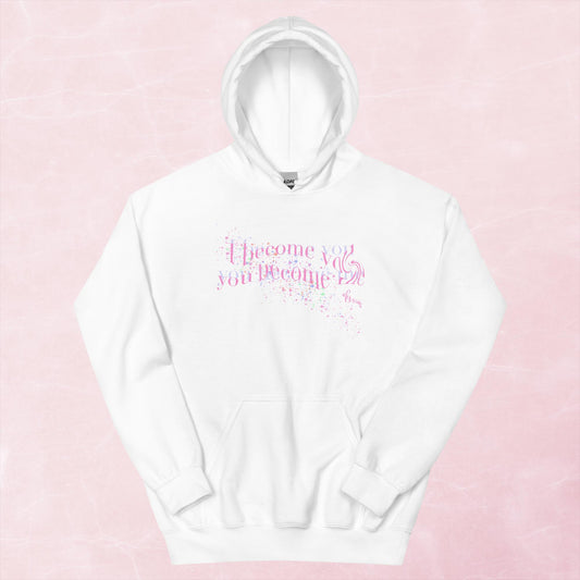 "I become you, you become me" Hoodie