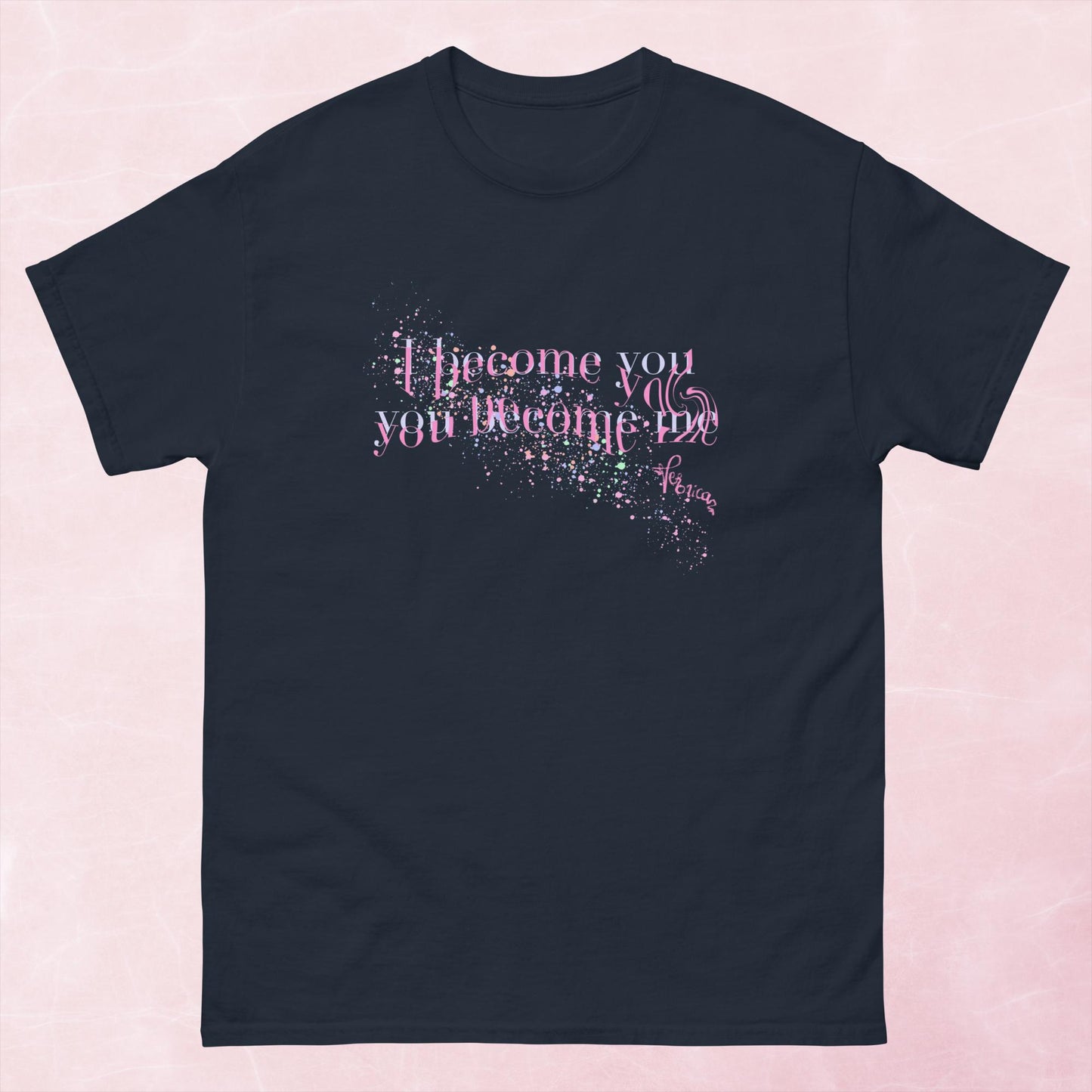 "I become you, you become me" classic tee